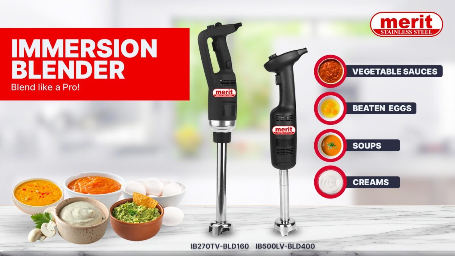 Merit Stainless Steel immersion blenders IB270TV BLD160 and IB500LV BLD400 ideal for making vegetable sauces beaten eggs soups and creams in commercial and home kitchens
